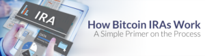 How Bitcoin IRAs Work - A Simple Primer on the Process | The Steps for a Digital IRA | BitIRA