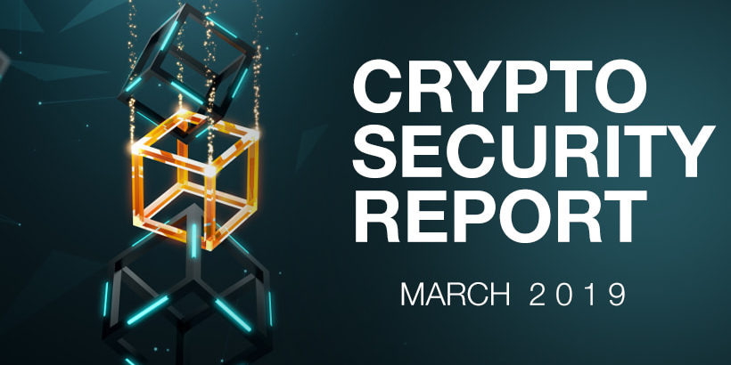Crypto Security Report March 2019-min Crypto Security Report, March 2019