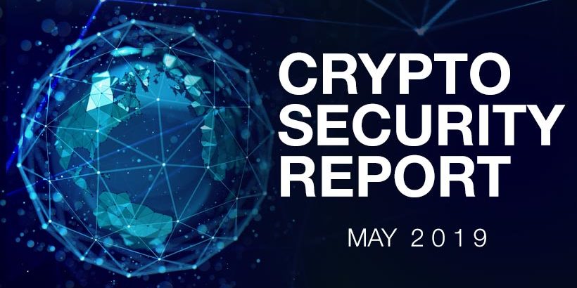 Crypto-Security-Report-May-2019 CSR, May 2019