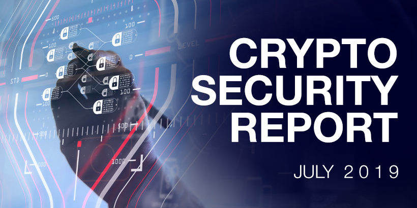Crypto-Security-Report-July-2019 CSR, July 2019