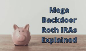 Mega Backdoor Roth IRAs Explained hero image